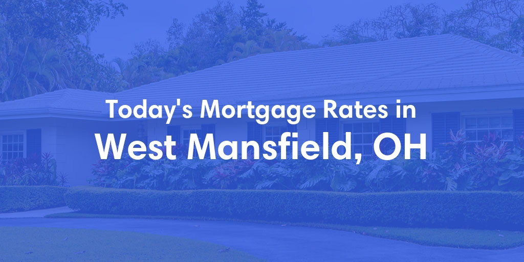 The Current Average Refinance Rates in West Mansfield, OH - Updated: Mon, May 20, 2024