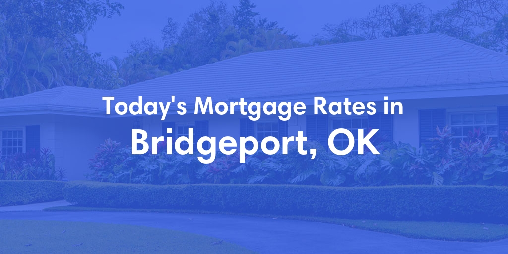 The Current Average Refinance Rates in Bridgeport, OK - Updated: Wed, Jun 5, 2024