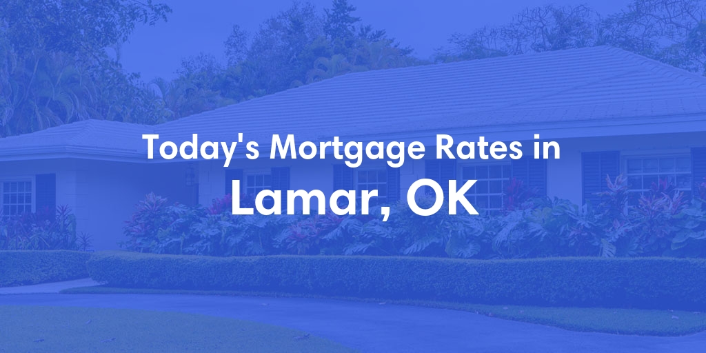 The Current Average Refinance Rates in Lamar, OK - Updated: Wed, Jun 5, 2024