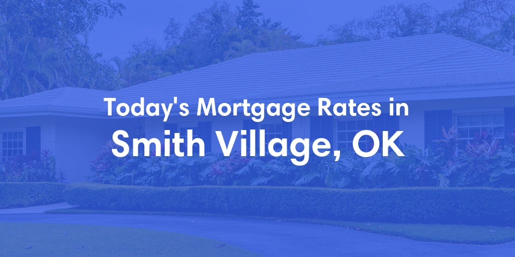 The Current Average Refinance Rates in Smith Village, OK - Updated: Thu, May 23, 2024