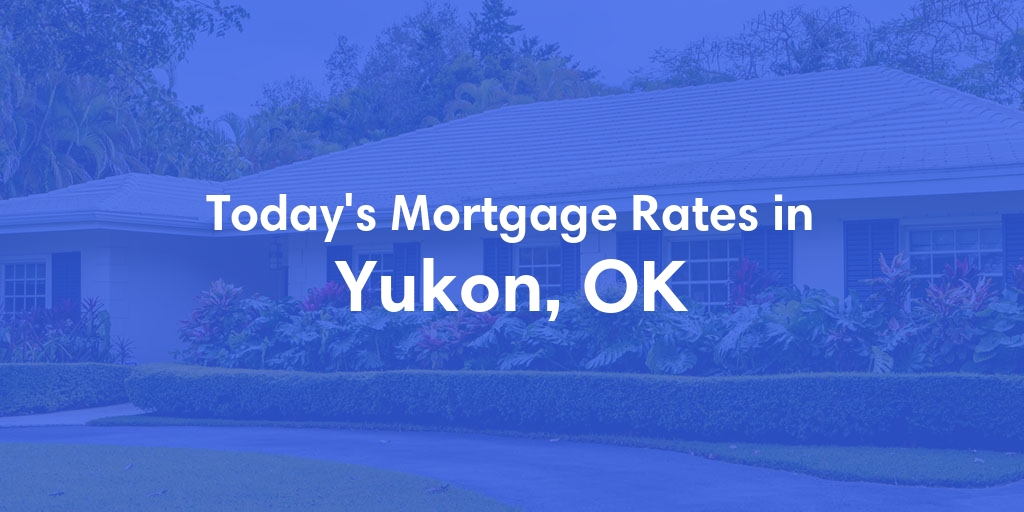 The Current Average Refinance Rates in Yukon, OK - Updated: Thu, May 23, 2024