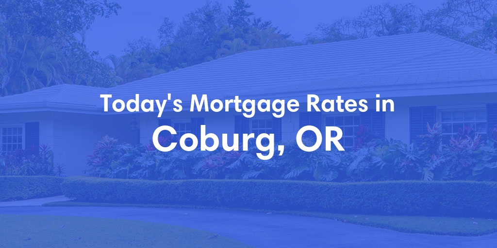 The Current Average Mortgage Rates in Coburg, OR - Updated: Thu, May 2, 2024