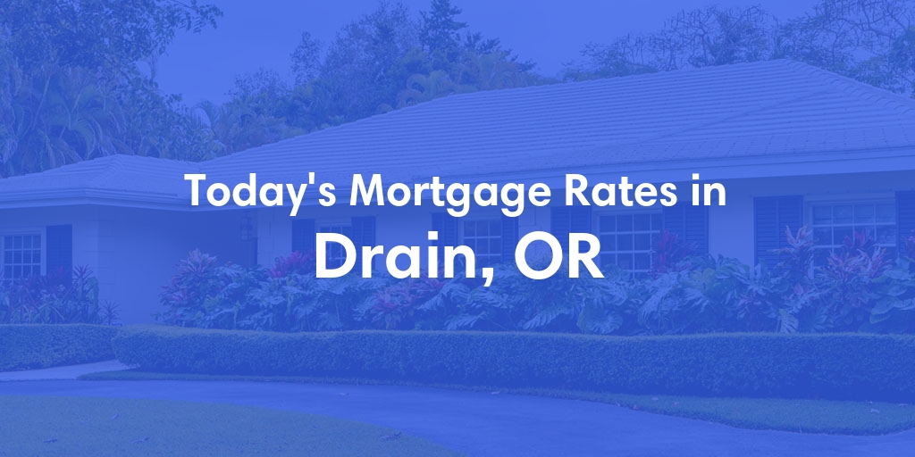 The Current Average Refinance Rates in Drain, OR - Updated: Wed, Jun 5, 2024