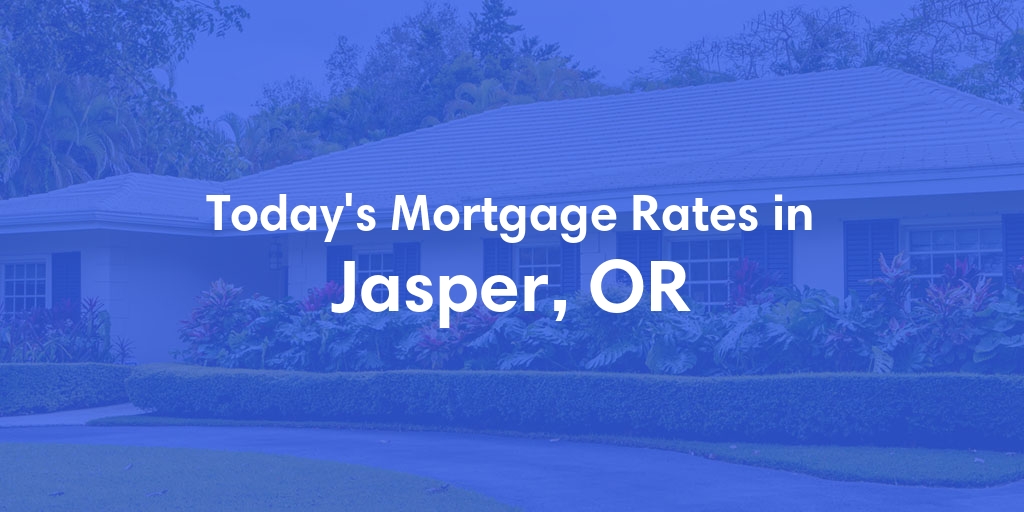 The Current Average Mortgage Rates in Jasper, OR - Updated: Thu, May 2, 2024