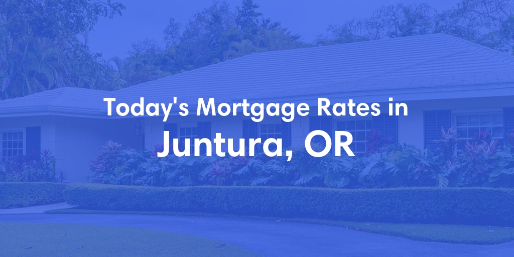 The Current Average Mortgage Rates in Juntura, OR - Updated: Wed, May 1, 2024