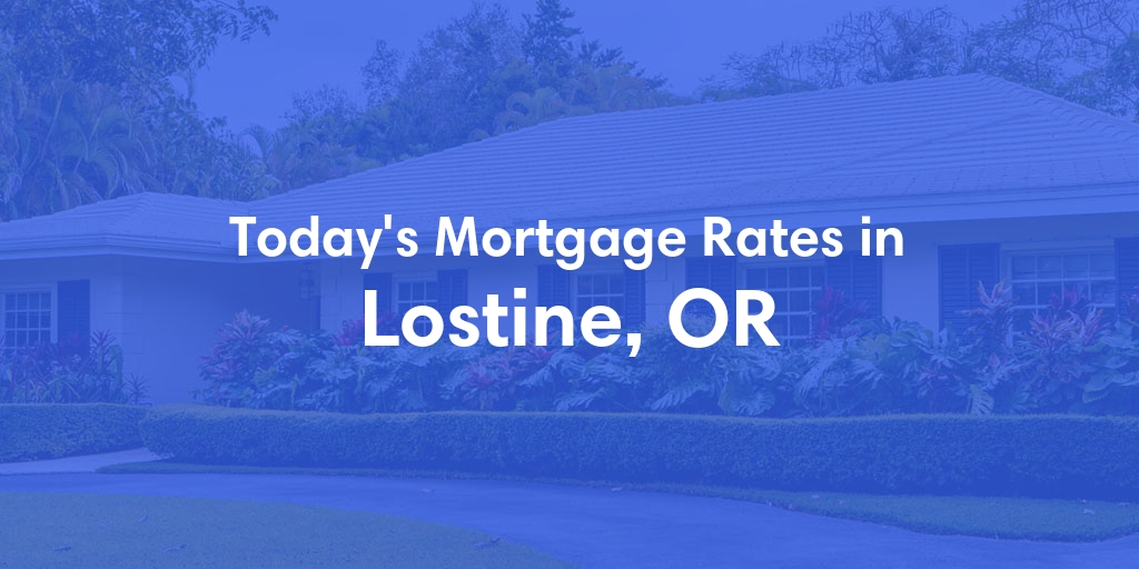 The Current Average Mortgage Rates in Lostine, OR - Updated: Sun, May 5, 2024
