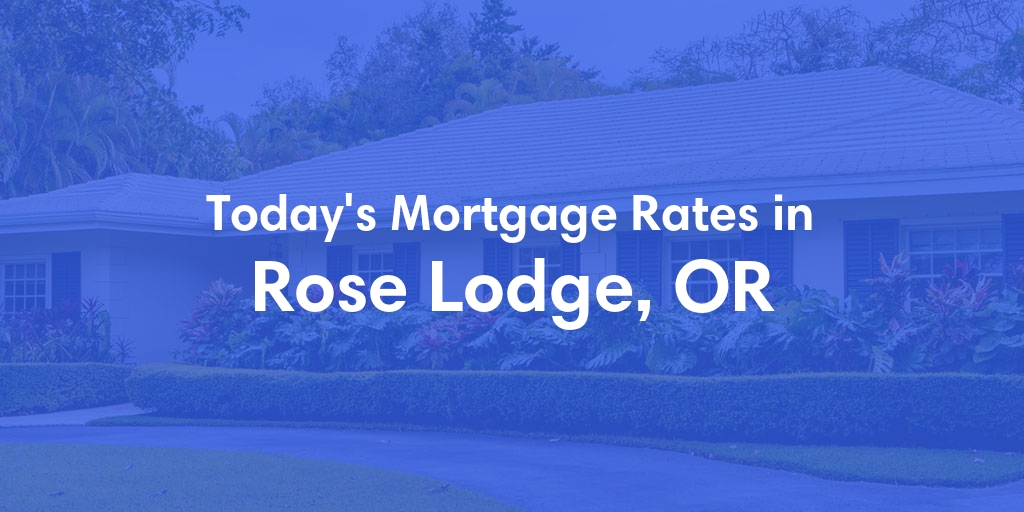 The Current Average Mortgage Rates in Rose Lodge, OR - Updated: Sat, May 11, 2024