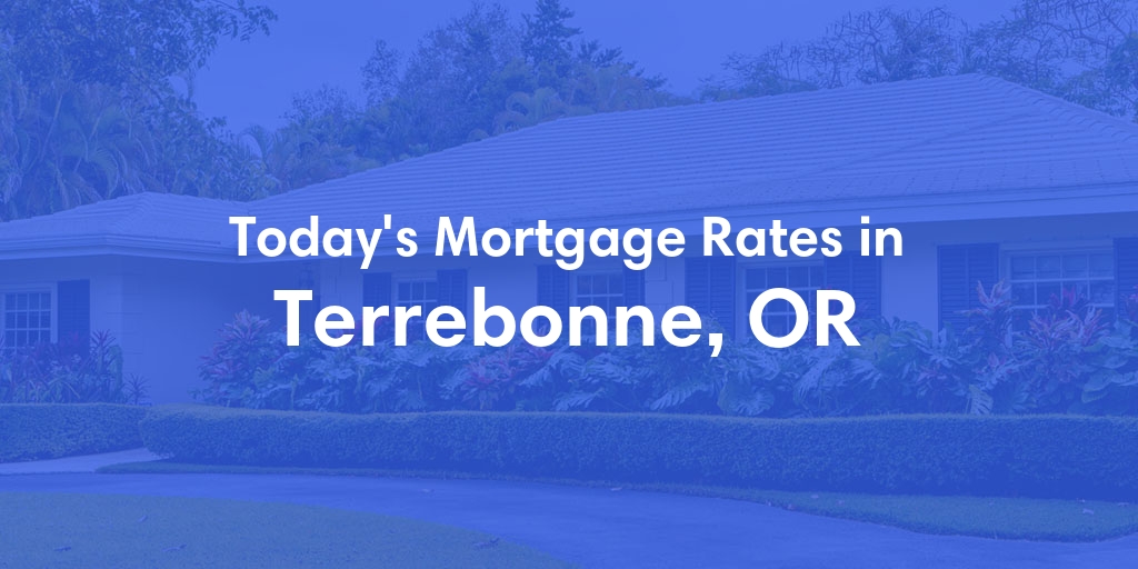 The Current Average Refinance Rates in Terrebonne, OR - Updated: Thu, May 23, 2024