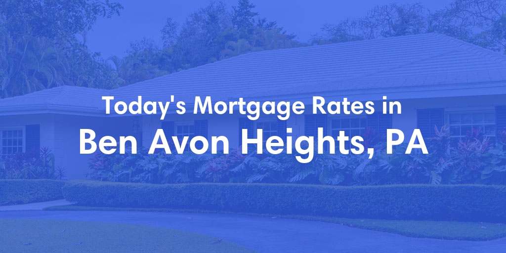 The Current Average Mortgage Rates in Ben Avon Heights, PA - Updated: Tue, May 7, 2024