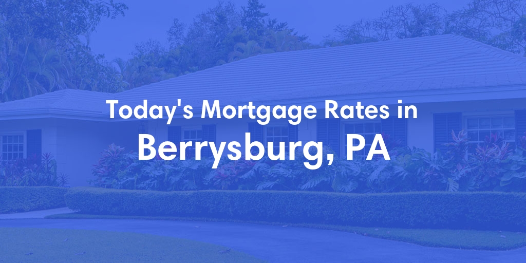 The Current Average Refinance Rates in Berrysburg, PA - Updated: Sat, Jun 1, 2024