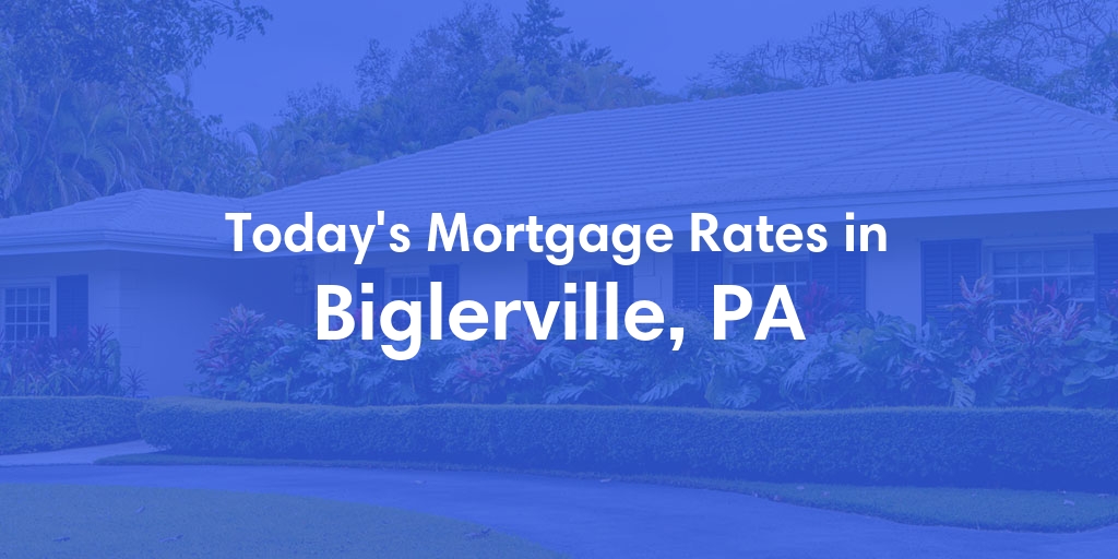 The Current Average Mortgage Rates in Biglerville, PA - Updated: Fri, May 3, 2024