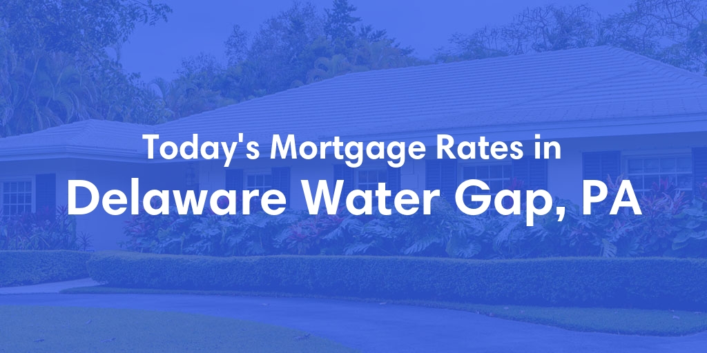 The Current Average Refinance Rates in Delaware Water Gap, PA - Updated: Mon, May 20, 2024
