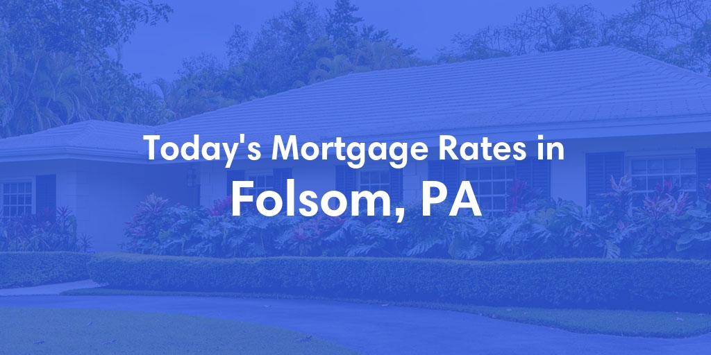The Current Average Refinance Rates in Folsom, PA - Updated: Sat, Jun 1, 2024