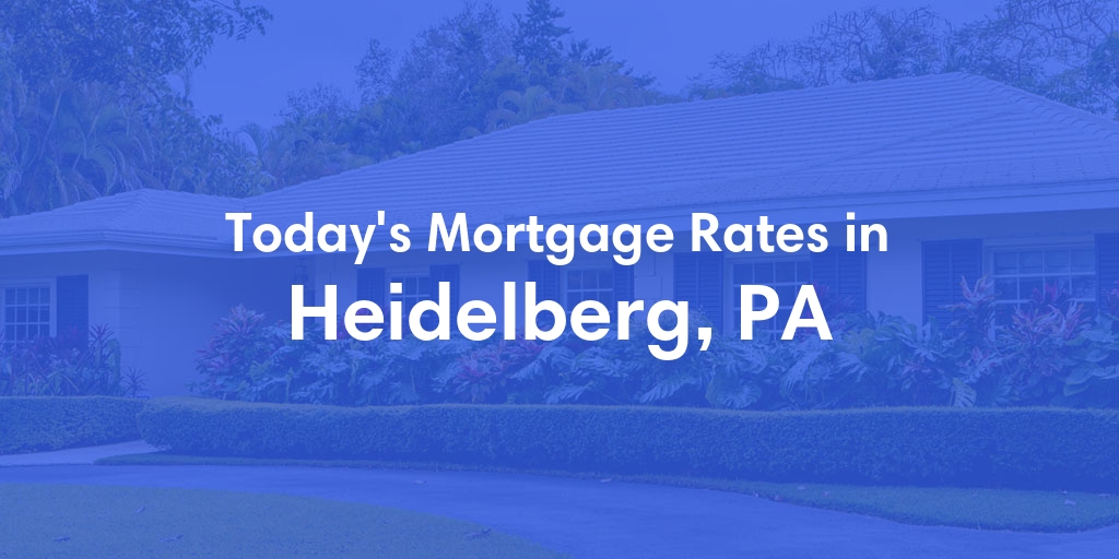 The Current Average Refinance Rates in Heidelberg, PA - Updated: Mon, May 20, 2024