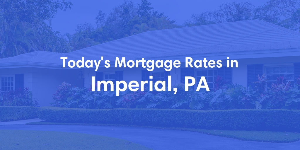 The Current Average Refinance Rates in Imperial, PA - Updated: Mon, May 20, 2024
