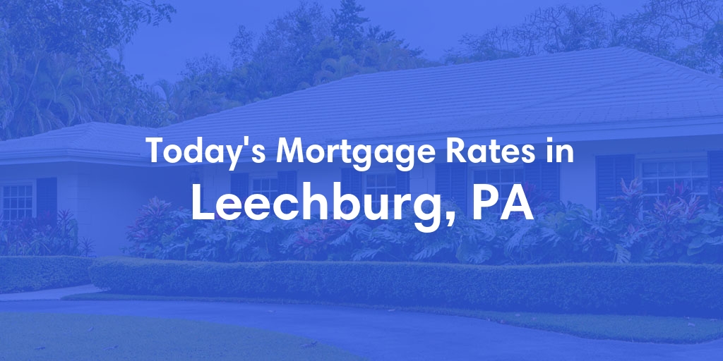 The Current Average Refinance Rates in Leechburg, PA - Updated: Mon, May 20, 2024