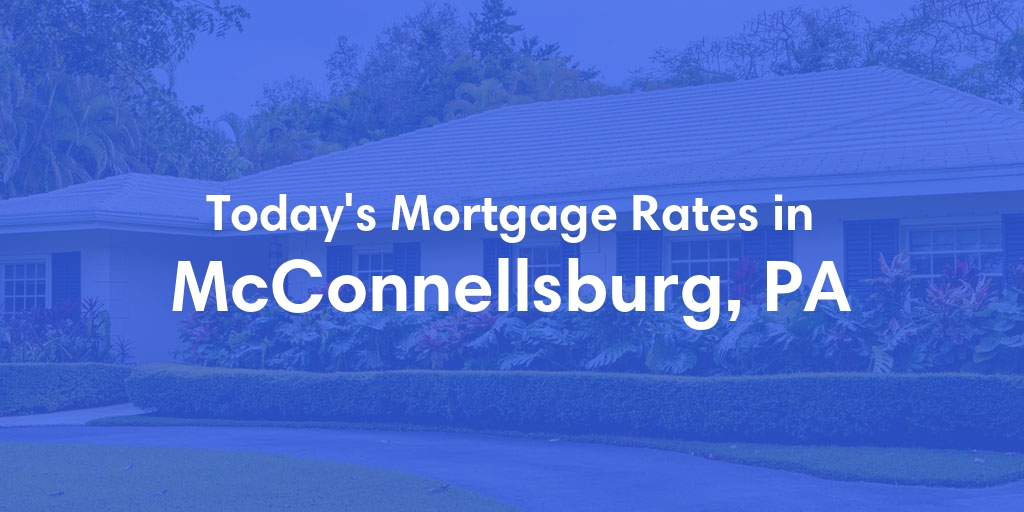 The Current Average Refinance Rates in Mcconnellsburg, PA - Updated: Fri, May 31, 2024