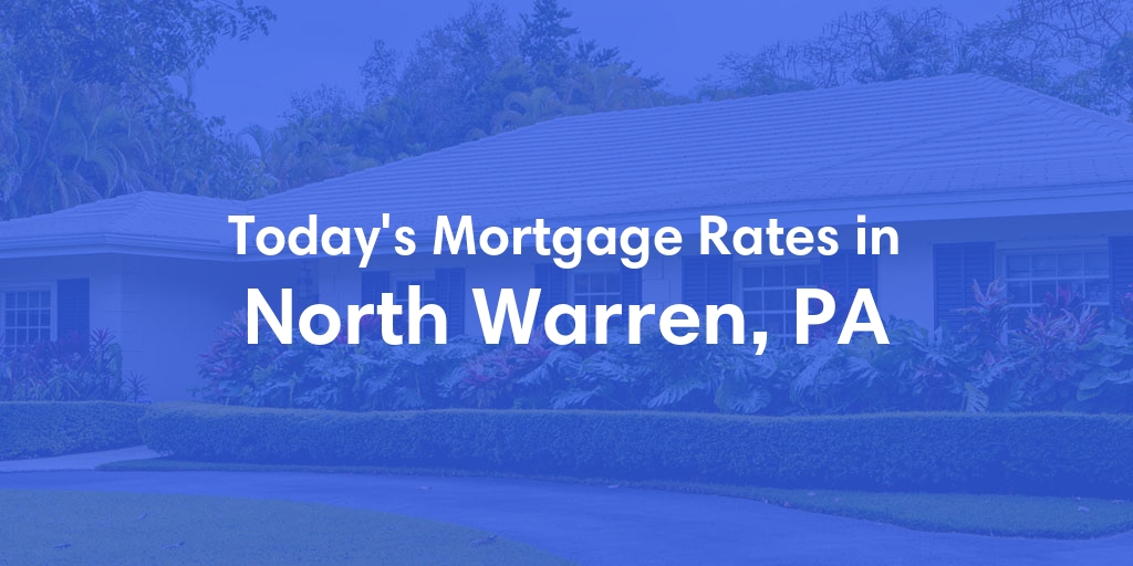 The Current Average Refinance Rates in North Warren, PA - Updated: Sat, Jun 1, 2024