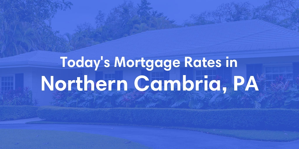 The Current Average Refinance Rates in Northern Cambria, PA - Updated: Mon, May 20, 2024
