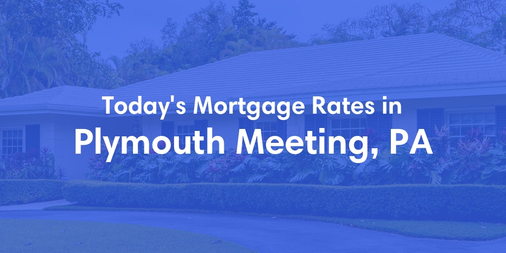 The Current Average Refinance Rates in Plymouth Meeting, PA - Updated: Mon, May 20, 2024