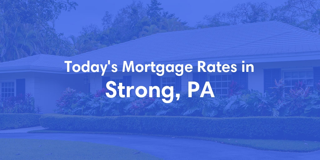 The Current Average Refinance Rates in Strong, PA - Updated: Fri, May 31, 2024