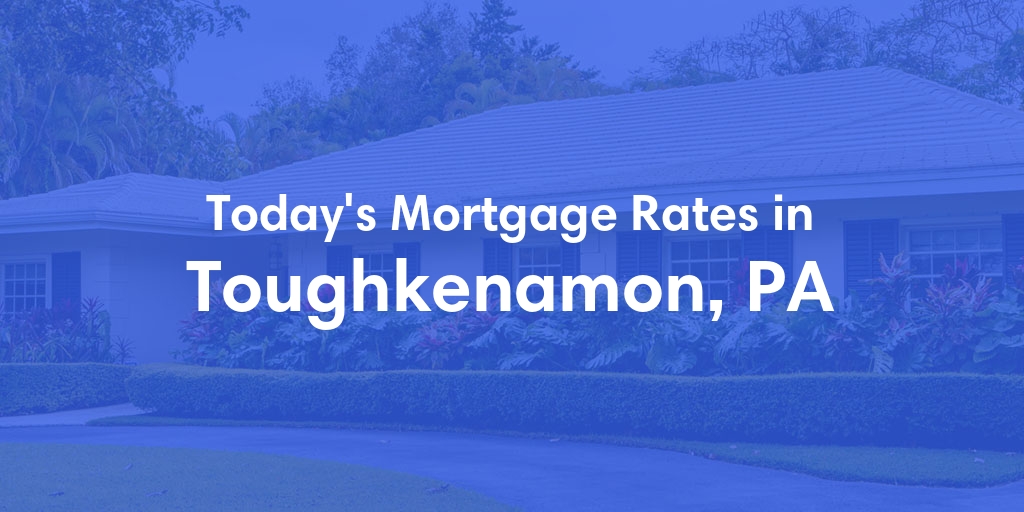 The Current Average Refinance Rates in Toughkenamon, PA - Updated: Mon, May 20, 2024