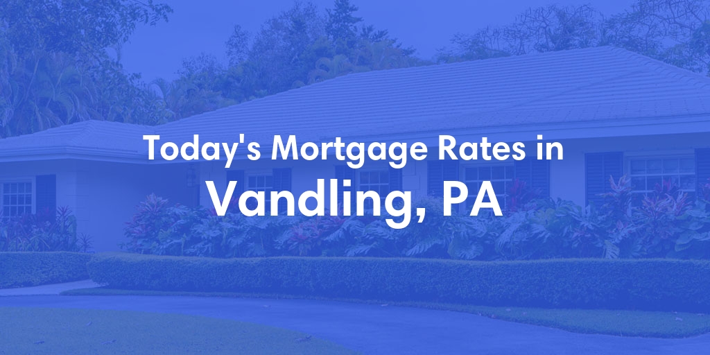 The Current Average Mortgage Rates in Vandling, PA - Updated: Thu, May 9, 2024