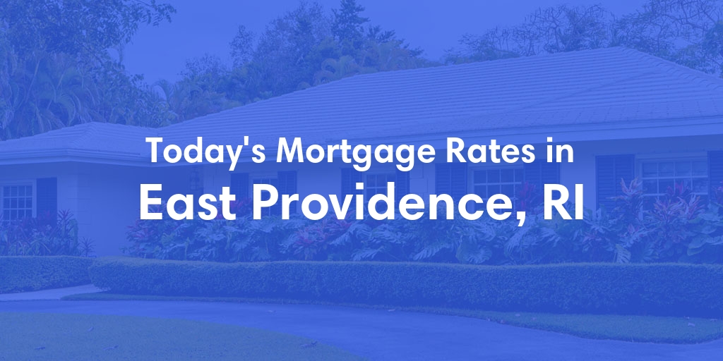 The Current Average Mortgage Rates in East Providence, RI - Updated: Thu, May 2, 2024