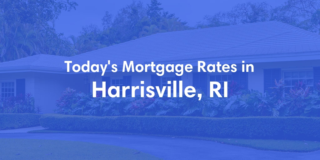 The Current Average Mortgage Rates in Harrisville, RI - Updated: Thu, May 2, 2024