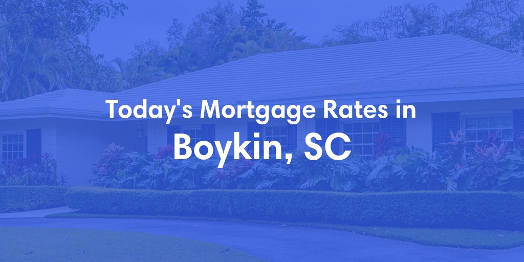 The Current Average Mortgage Rates in Boykin, SC - Updated: Thu, May 2, 2024