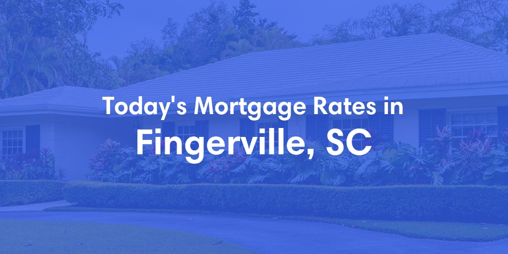 The Current Average Mortgage Rates in Fingerville, SC - Updated: Sun, Apr 28, 2024