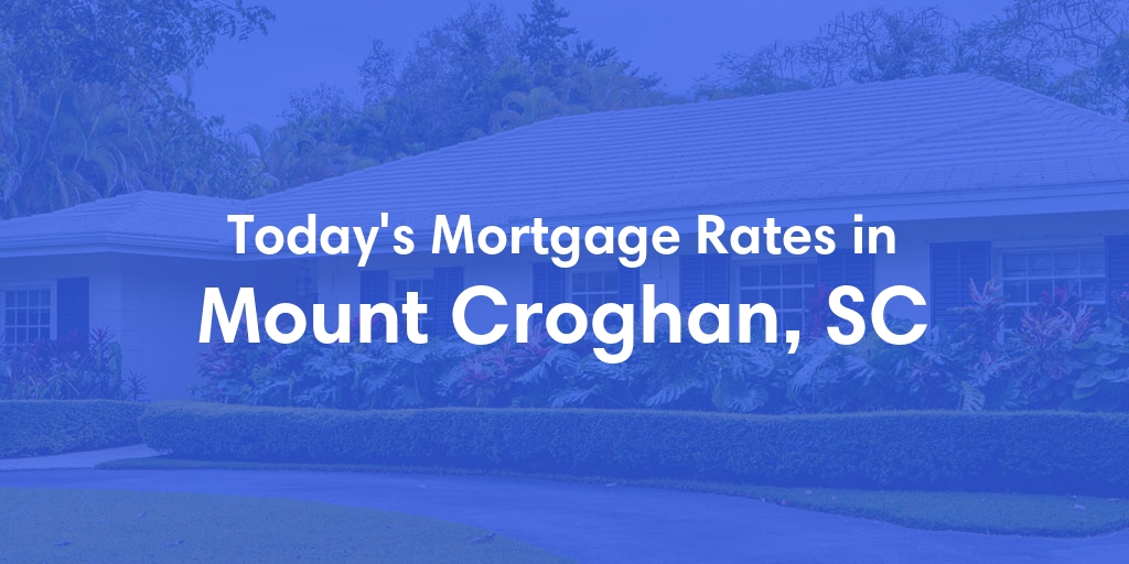 The Current Average Refinance Rates in Mount Croghan, SC - Updated: Mon, May 20, 2024