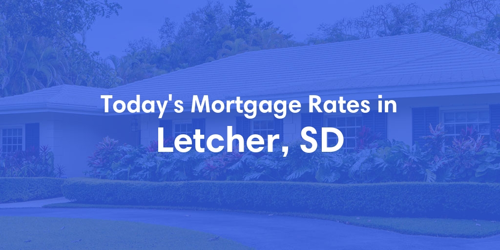 The Current Average Mortgage Rates in Letcher, SD - Updated: Sat, Apr 27, 2024