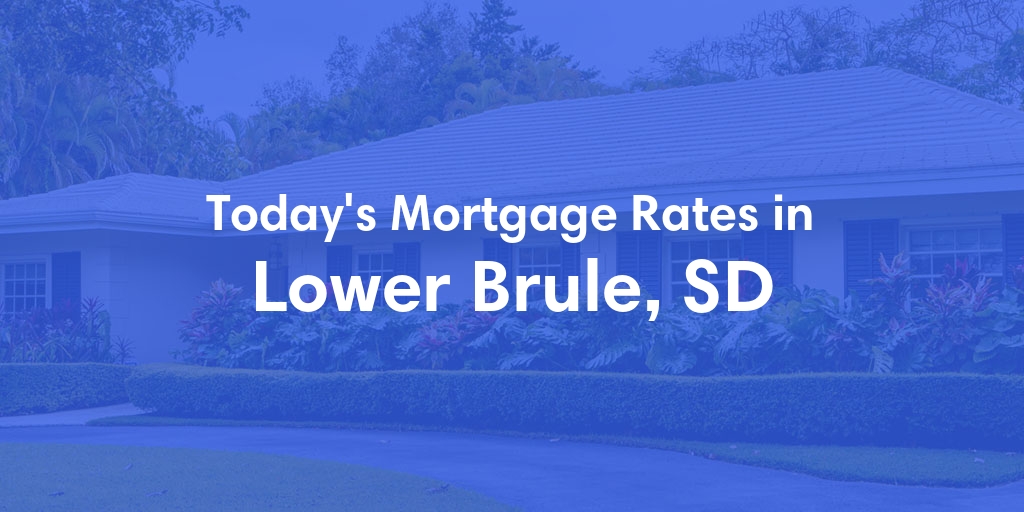 The Current Average Mortgage Rates in Lower Brule, SD - Updated: Sun, May 5, 2024