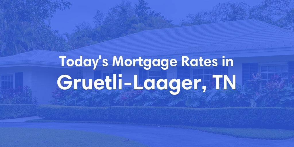 The Current Average Mortgage Rates in Gruetli Laager, TN - Updated: Sun, May 5, 2024