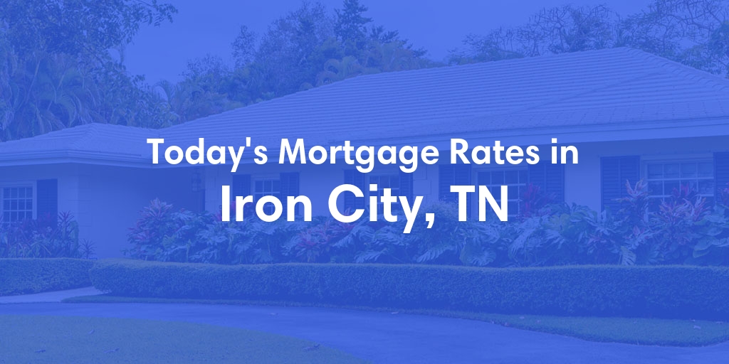 The Current Average Refinance Rates in Iron City, TN - Updated: Mon, May 20, 2024