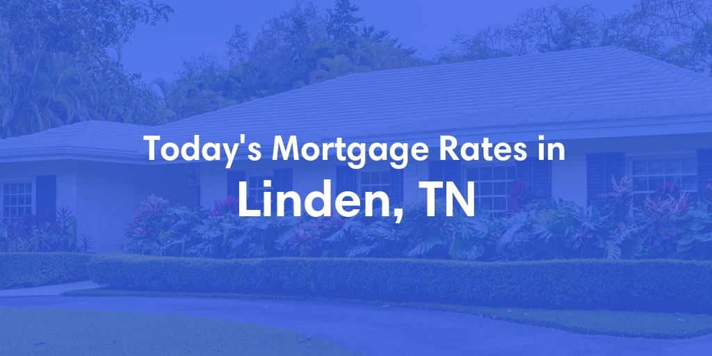 The Current Average Refinance Rates in Linden, TN - Updated: Mon, May 20, 2024