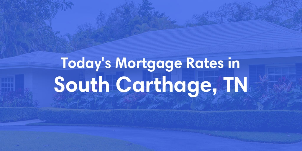 The Current Average Refinance Rates in South Carthage, TN - Updated: Sun, May 19, 2024