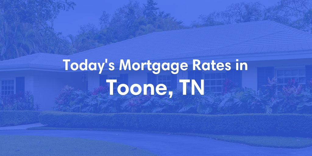 The Current Average Refinance Rates in Toone, TN - Updated: Mon, May 20, 2024