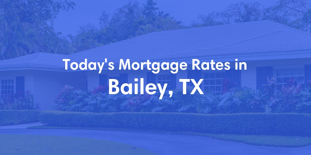 The Current Average Refinance Rates in Bailey, TX - Updated: Wed, May 29, 2024