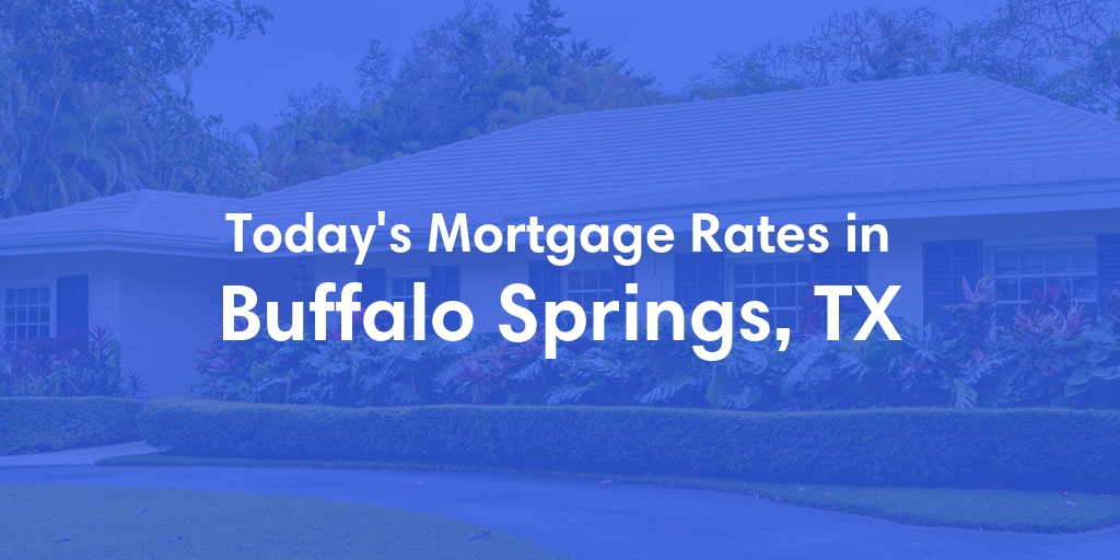 The Current Average Refinance Rates in Buffalo Springs, TX - Updated: Fri, May 31, 2024