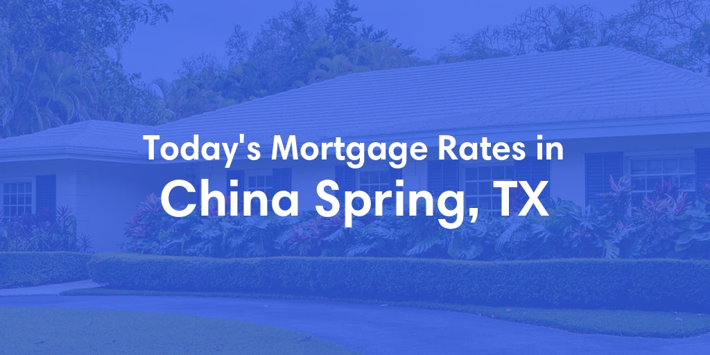 The Current Average Refinance Rates in China Spring, TX - Updated: Sun, May 19, 2024