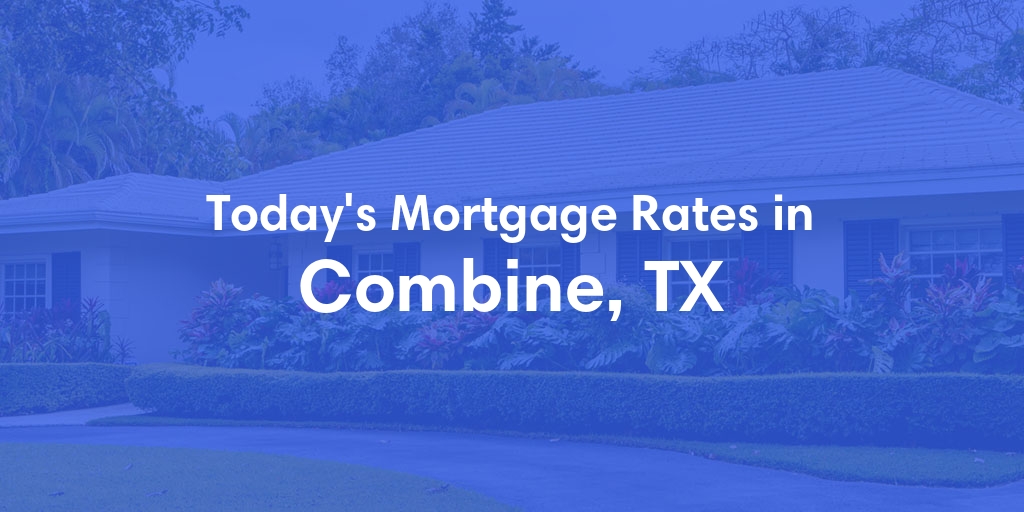 The Current Average Refinance Rates in Combine, TX - Updated: Mon, May 20, 2024