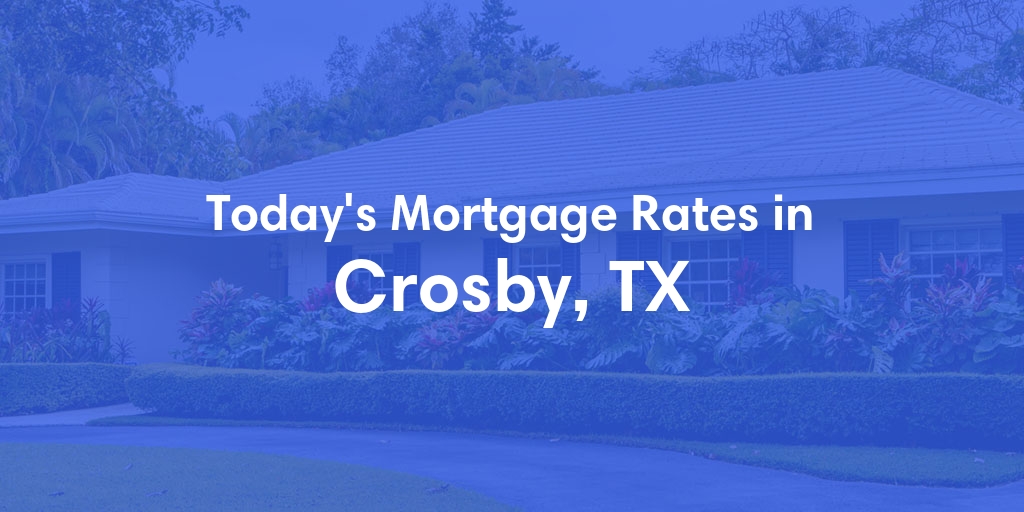 The Current Average Refinance Rates in Crosby, TX - Updated: Sun, May 19, 2024
