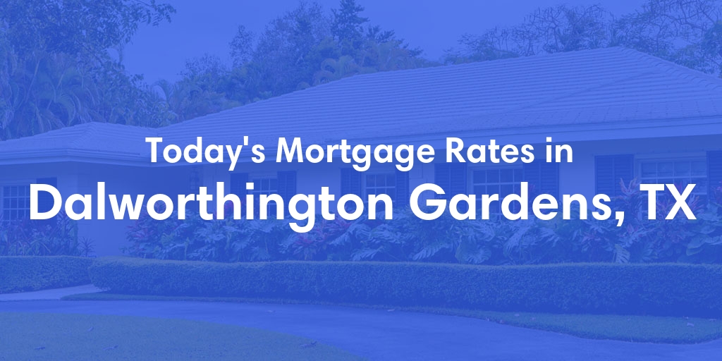 The Current Average Mortgage Rates in Dalworthington Gardens, TX - Updated: Sun, May 5, 2024