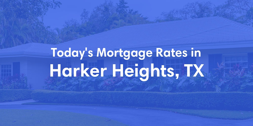 The Current Average Refinance Rates in Harker Heights, TX - Updated: Sun, May 19, 2024