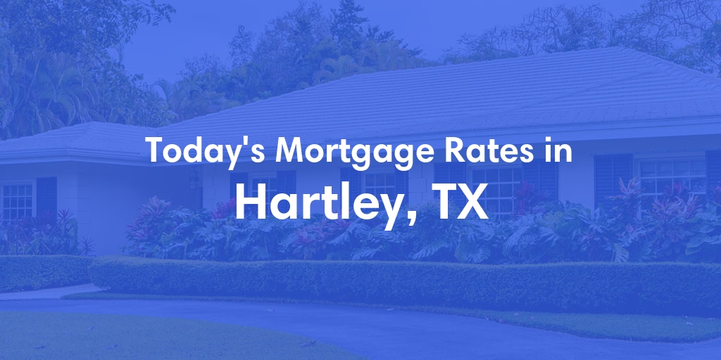 The Current Average Refinance Rates in Hartley, TX - Updated: Sun, May 19, 2024