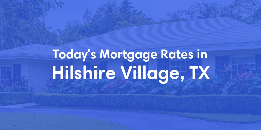 The Current Average Refinance Rates in Hilshire Village, TX - Updated: Sun, May 19, 2024