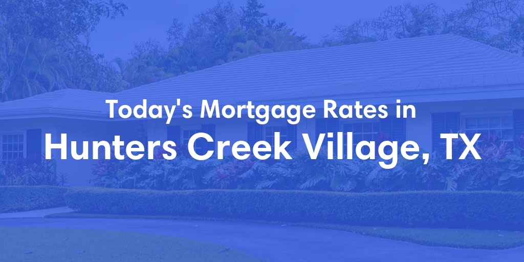 The Current Average Refinance Rates in Hunters Creek Village, TX - Updated: Sun, May 19, 2024