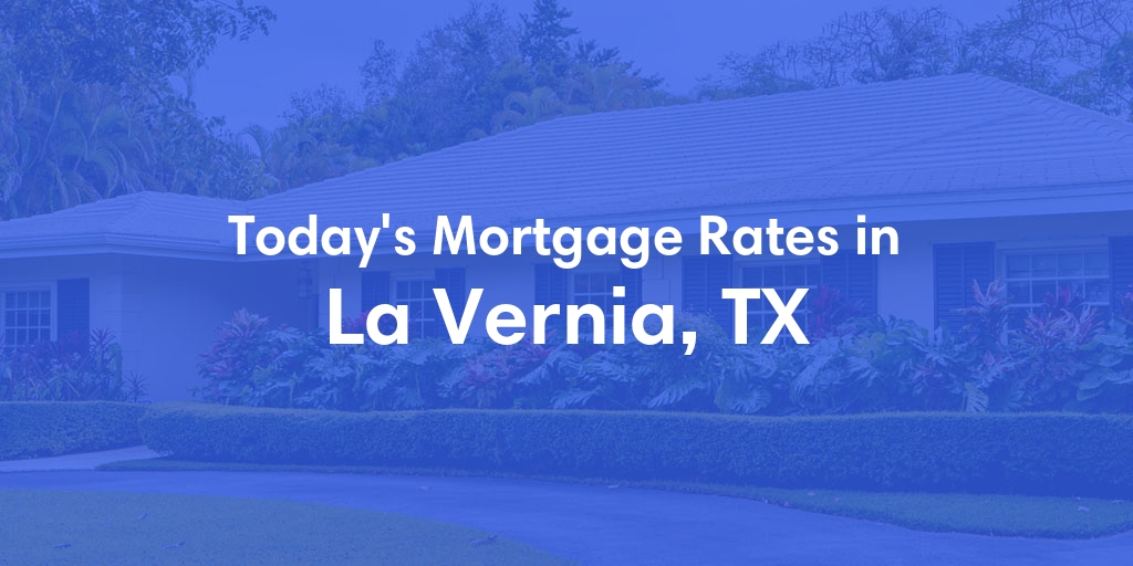 The Current Average Refinance Rates in La Vernia, TX - Updated: Sun, May 19, 2024